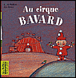 Au cirque Bavard, Sylvie Poillevé et Eric Battut, éd. Bayard