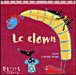 Le clown Roland Topor éditions rue du monde album pour enfant de 0à 3 ans carnaval littérature de jeunesse