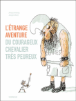 L`étrange aventure du courageux chevalier très peureux Arnaud Alméras et Jacques Azam éditions sarbacane album à partir de 9 ans littérature de jeunesse