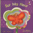Sur ma fleur Sara Gillingham Lorena Siminovich Mila Editions livre marionnette pour bébé
